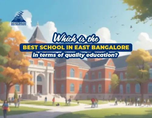 Which is the best school in East Bangalore in terms of quality education?-Presidency School Bangalore East