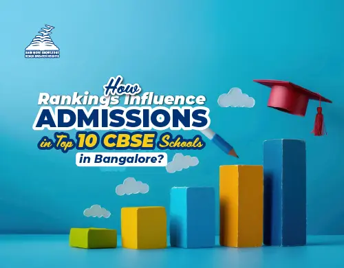 How Rankings Influence Admissions in top cbse schools in Bangalore East?-Presidency School Bangalore East.