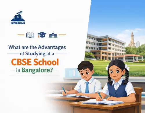 What are the Advantages of Studying at a CBSE School in Bangalore?-Presidency School Bangalore East.
