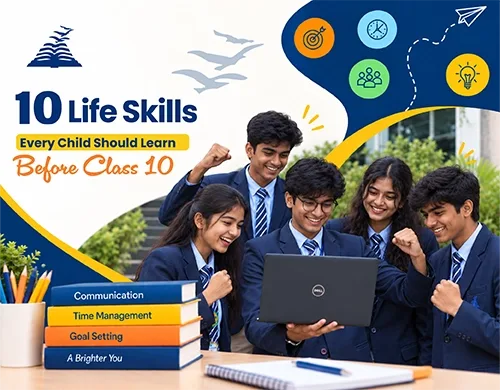 10 Life Skills Every Child Should Learn Before Class 10- Presidency School Bangalore East.